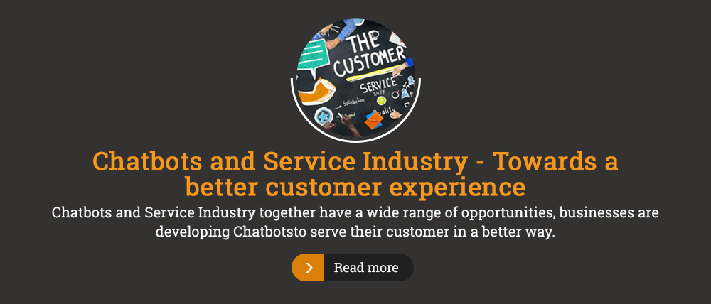 Chatbots and service Industry- towards better customer experience